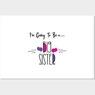 I'm Going To Be a Big Sister Shirt Posters and Art